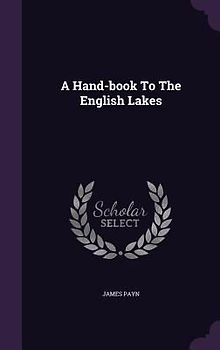 A Hand-book To The English Lakes