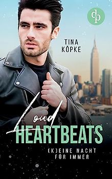 Loud Heartbeats: (K)eine Nacht für immer