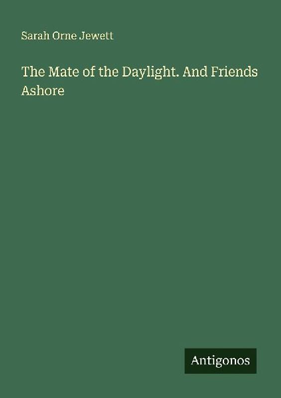 The Mate of the Daylight. And Friends Ashore