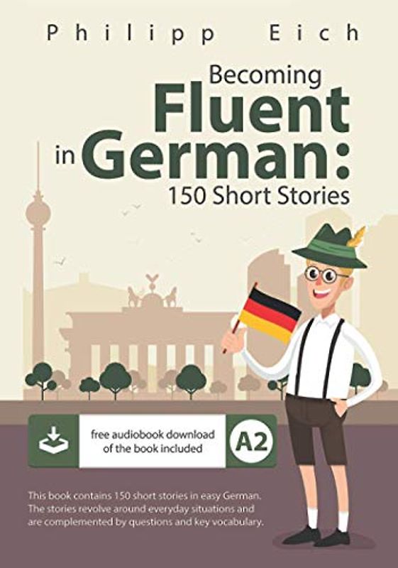 Becoming fluent in German: 150 Short Stories