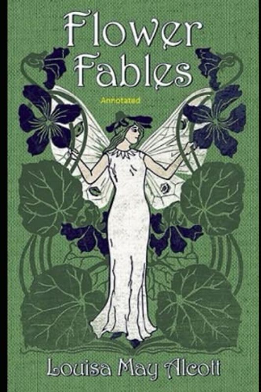 Flower Fables Annotated