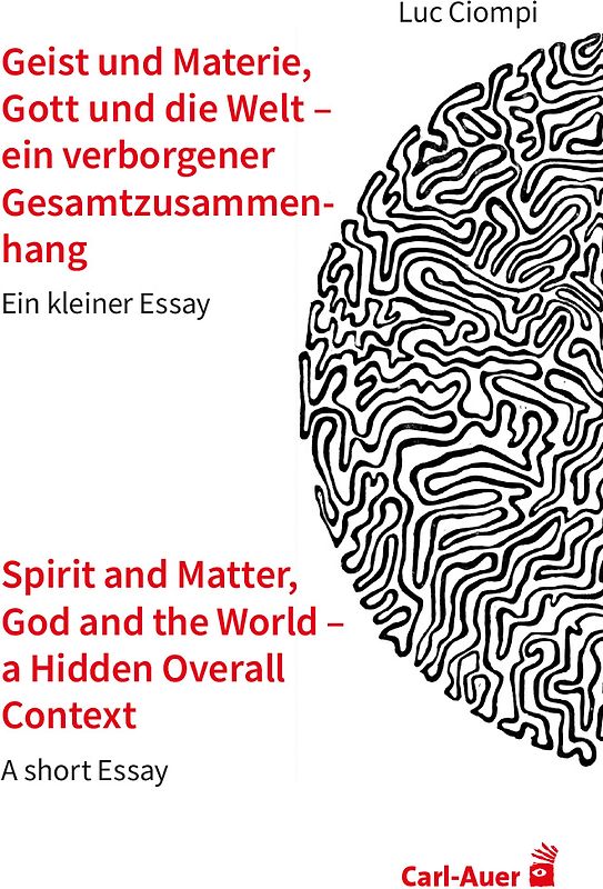 Geist und Materie, Gott und die Welt – ein verborgener Gesamtzusammenhang / Spirit and Matter, God and the World – a Hidden Overall Context
