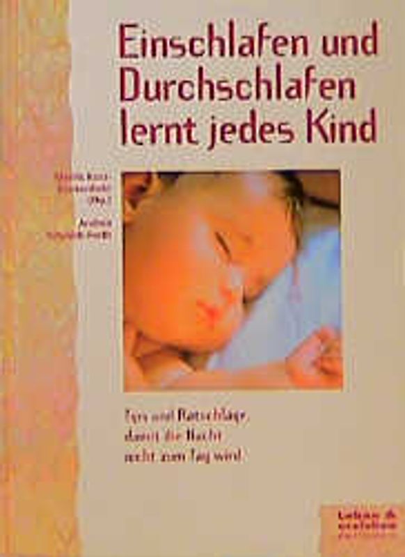 Einschlafen und Durchschlafen lernt jedes Kind. Tips und Ratschläge, damit die Nacht nicht zum Tage wird