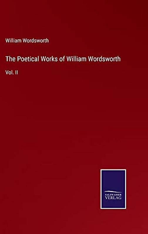 The Poetical Works of William Wordsworth: Vol. II