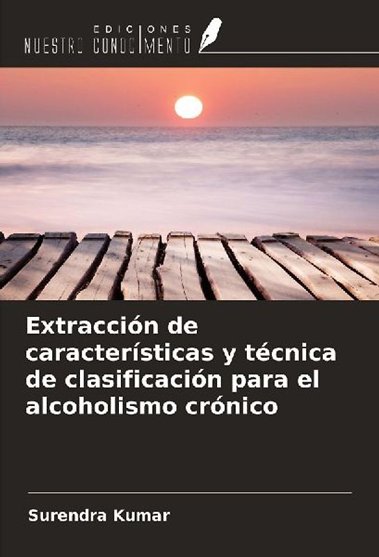 Extracción de características y técnica de clasificación para el alcoholismo crónico