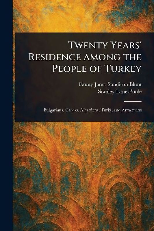 Twenty Years' Residence Among the People of Turkey