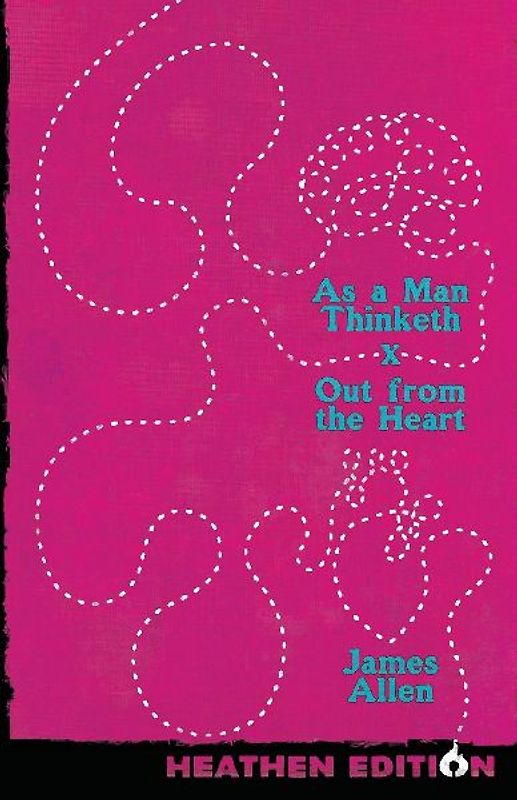 As a Man Thinketh X Out from the Heart (Heathen Edition)