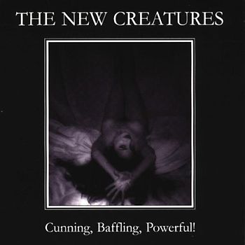 New Creatures,the - Cunning,Baffling,Powerful