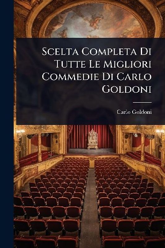Scelta Completa Di Tutte Le Migliori Commedie Di Carlo Goldoni