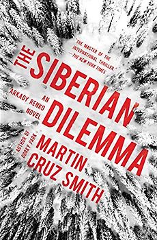 The Siberian Dilemma (Volume 9) (The Arkady Renko Novels, Band 9)