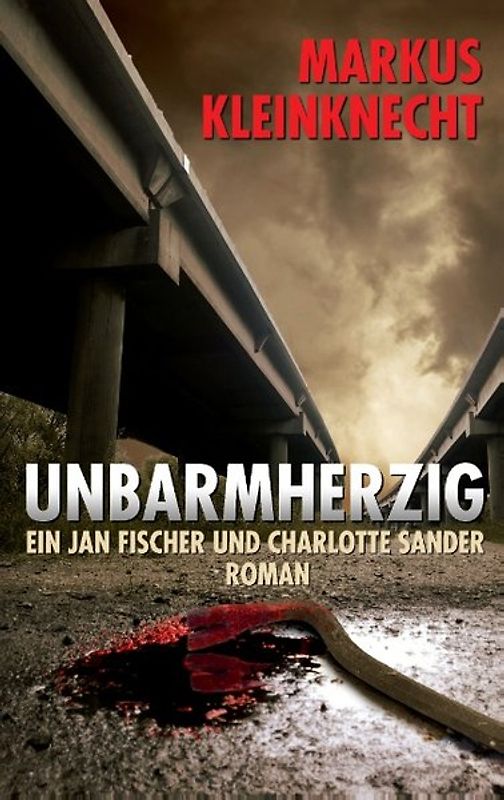 Unbarmherzig. Ein Jan Fischer und Charlotte Sander Roman