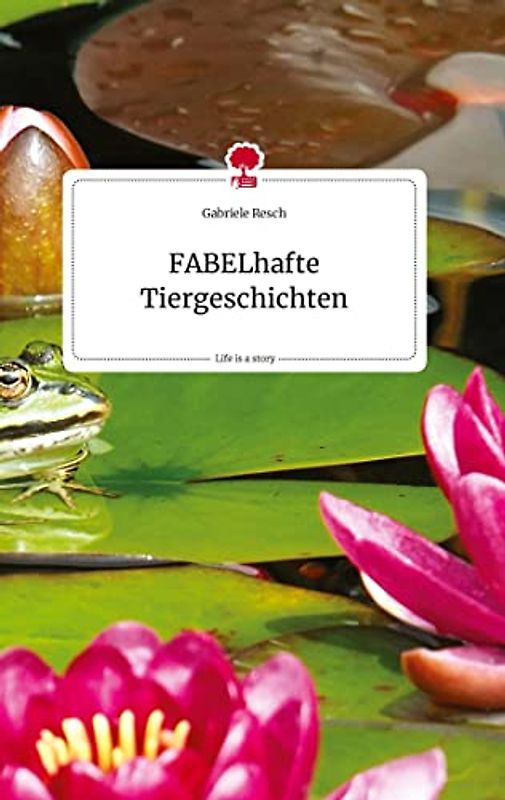 FABELhafte Tiergeschichten. Life is a Story - story.one