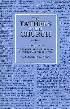 The Teacher; The Free Choice of the Will; Grace and Free Will