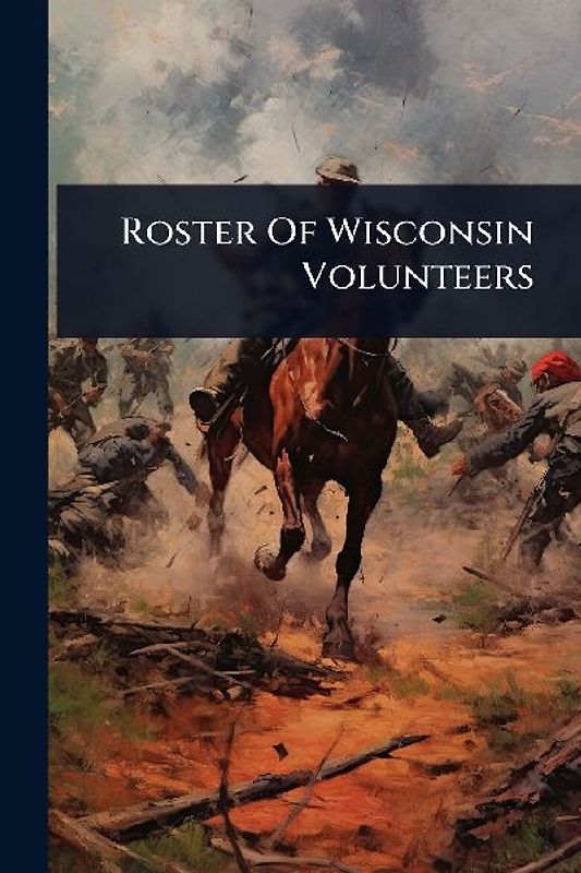 Roster Of Wisconsin Volunteers