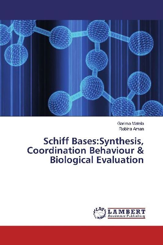 Schiff Bases:Synthesis, Coordination Behaviour & Biological Evaluation