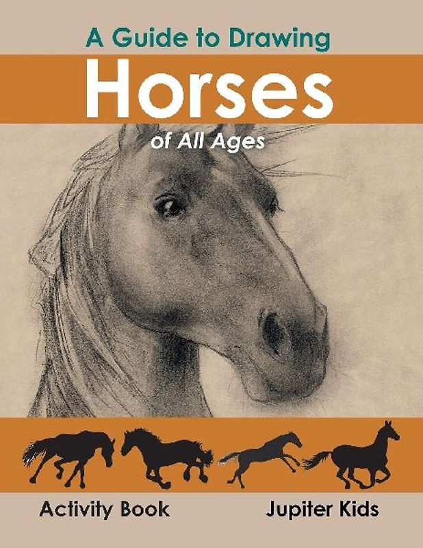 A Guide to Drawing Horses of All Ages Activity Book