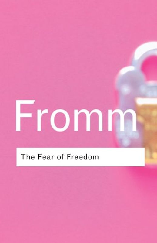 The Fear of Freedom (Routledge Classics) - Erich Fromm