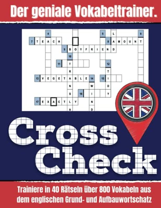 CrossCheck - der geniale Englisch-Vokabeltrainer. In 40 Kreuzworträtseln mit Spaß Englisch lernen.: Über 800 Vokabeln und Begriffe aus dem englischen ... Aufbauwortschatz. Geeignet für jedes Alter!