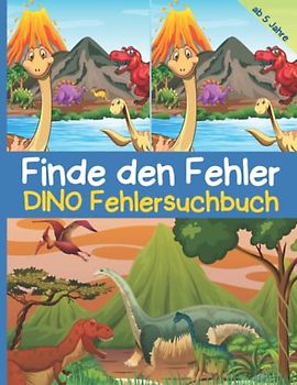 Finde den Fehler - Dino Fehlersuchbuch: Bilderrätsel mit Dinosauriern für Kinder ab 5 Jahre, bunte Suchbilder mit mehr als 300 Unterschieden