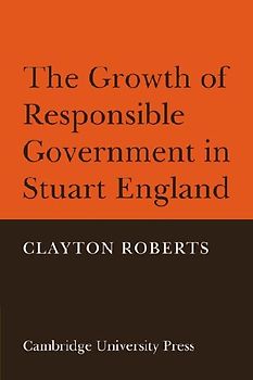 The Growth of Responsible Government in Stuart England