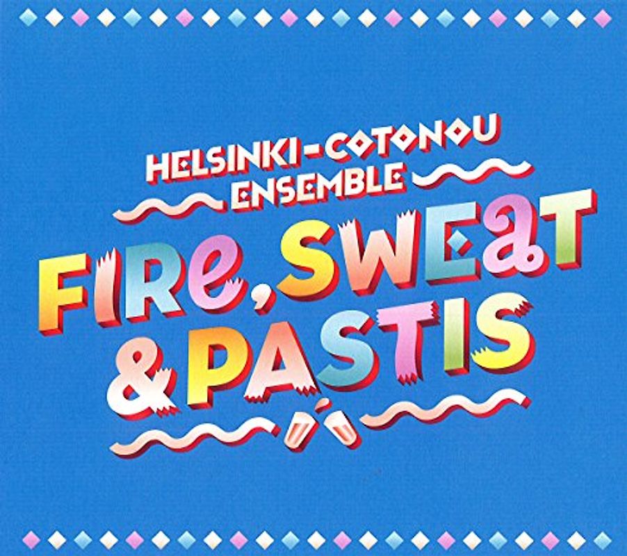 Helsinki Cotonou Ensemble - Fire, Sweet And Pastis