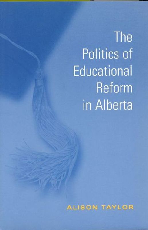 The Politics of Educational Reform in Alberta