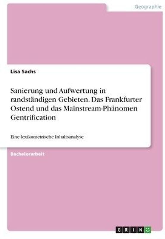 Sanierung und Aufwertung in randständigen Gebieten. Das Frankfurter Ostend und das Mainstream-Phänomen Gentrification