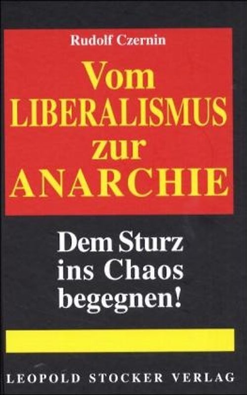 Vom Liberalismus zur Anarchie. Dem Sturz ins Chaos begegnen