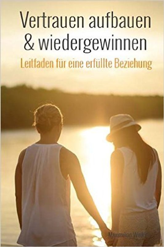 Vertrauen aufbauen und wiedergewinnen - Maximilian Winkler [Broschiert]