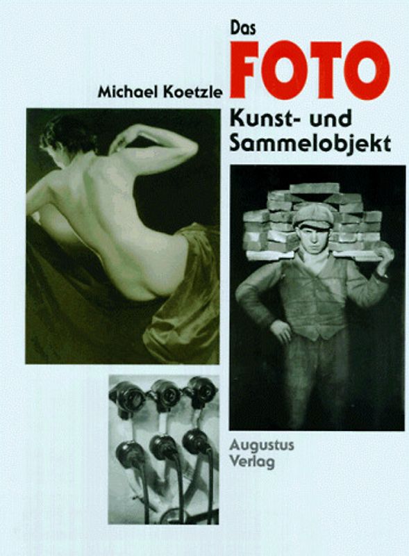 Das Foto - Kunst und Sammelobjekt