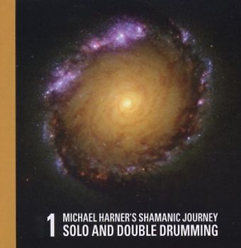 Michael Harner - Vol. 1: Shamanic Journey Solo and Double Drumming