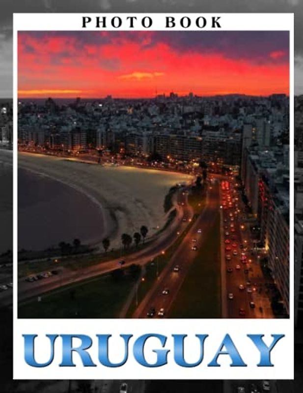 Uruguay Photo Book: Iconic Architecture and Cityscapes Colorful Pages For All Ages Relaxation And Stress Relief | Ideal Gift For Special Occasions