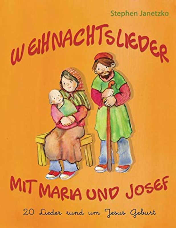 Weihnachtslieder mit Maria und Josef - 20 Lieder rund um Jesus Geburt: Das Liederbuch mit allen Texten, Noten und Gitarrengriffen zum Mitsingen und Mitspielen