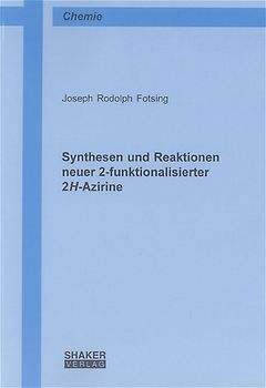 Synthesen und Reaktionen neuer 2-funktionalisierter 2H-Azirine