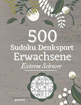 500 Sudoku Denksport Erwachsene Extrem Schwer: Denksport Spiele Rätselbuch Logical Mit Lösungen