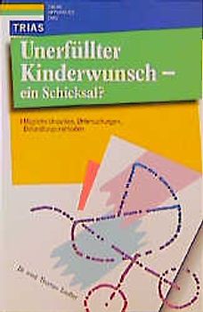Unerfüllter Kinderwunsch. Mögliche Ursachen, Untersuchungen, Behandlungsmethoden