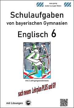 Englisch 6 (English G Access 6), Schulaufgaben von bayerischen Gymnasien mit Lösungen nach LehrplanPlus und G9