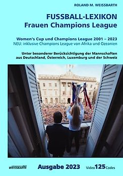 FUSSBALL-LEXIKON: FRAUENFUSSBALL – Women's Cup und Champions League 2001-2023: Ausgabe 2023