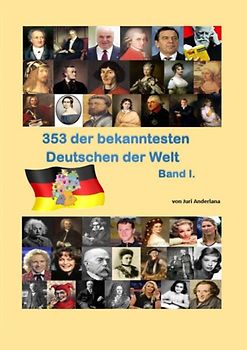 353 der bekanntesten Deutschen der Welt Band 1.