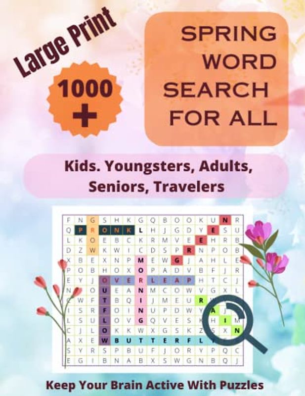 Spring Word Search For All.: Spring Themed Word Find Puzzle Book for Adults and Teens, Large Print, For Kids, Youngsters, Adult, Seniors and Traveler