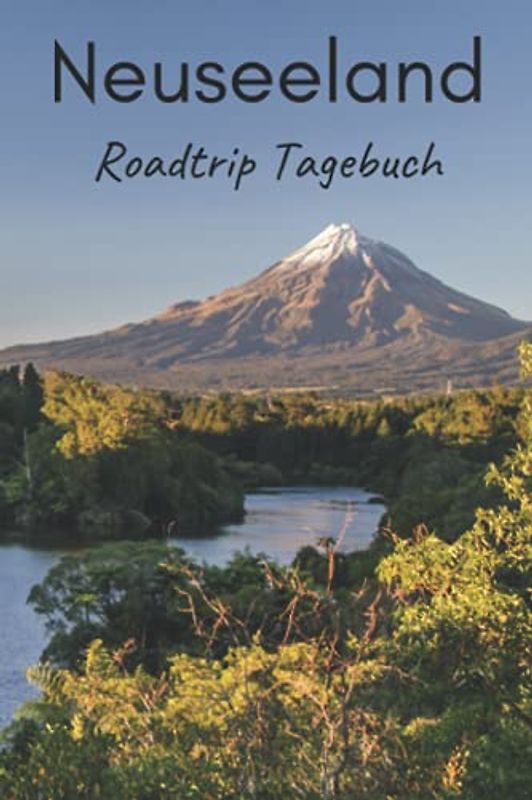 Neuseeland Roadtrip Tagebuch: Reisetagebuch mit Aufforderungen, leeren Karten und linierten Tagebuchseiten, um alle Ihre schönsten Erinnerungen festzuhalten (4 Wochen)
