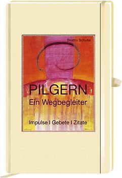 Pilgern - Ein Wegbegleiter