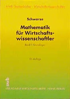 Mathematik für Wirtschaftswissenschaftler. Grundlagen