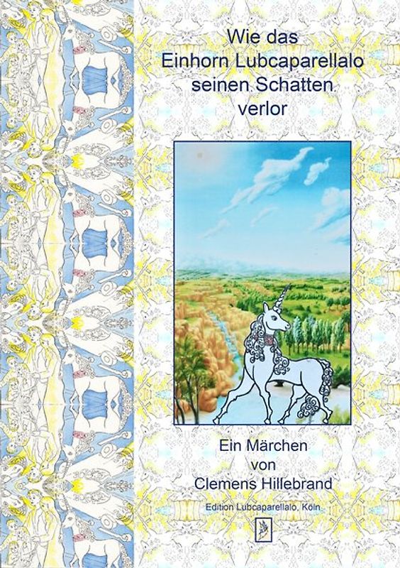 Wie das Einhorn Lubcaparellalo seinen Schatten verlor