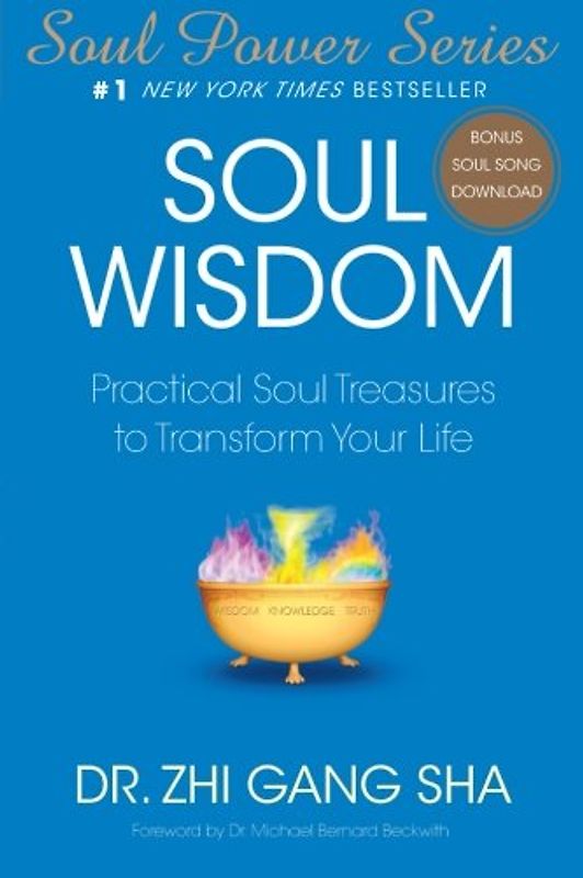 Soul Wisdom: Practical Soul Treasures to Transform Your Life (Soul Power) - Zhi Gang Sha