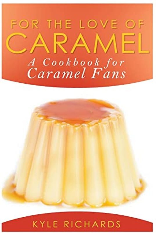 For the Love of Caramel