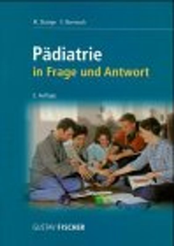 Pädiatrie in Frage und Antwort. Fragen und Fallgeschichten zur Vorbereitung auf die mündliche Prüfung für den 2. und 3. Teil des medizinischen Staatsexamens