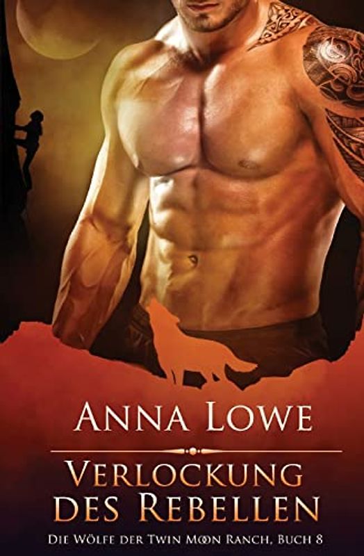 Verlockung des Rebellen (Die Wölfe der Twin Moon Ranch, Band 8)