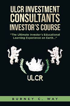 ULCR Investment Consultants Investor's Course "The Ultimate Investor's Educational Learning Experience on Earth..."