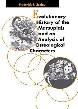 Evolutionary History of the Marsupials and an Analysis of Osteological Characters